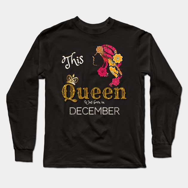 This Queen Was Born In December, Black Girl Birthday Long Sleeve T-Shirt by JustBeSatisfied